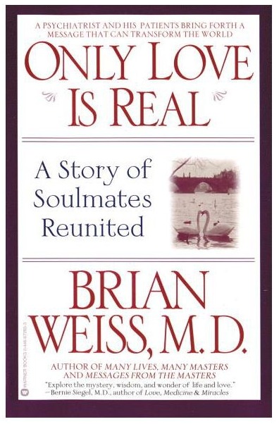Only Love Is Real van Brian Weiss